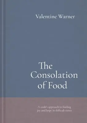 La consolación de la comida: Historias sobre la vida y la muerte, aderezadas con recetas - The Consolation of Food: Stories about Life and Death, Seasoned with Recipes