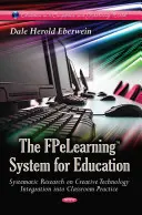 FPeLearning System for Education - Investigación sistemática sobre la integración creativa de la tecnología en la práctica del aula - FPeLearning System for Education - Systematic Research on Creative Technology Integration into Classroom Practice