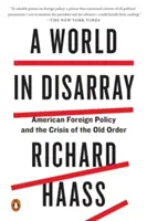 Un mundo en desorden: La política exterior estadounidense y la crisis del viejo orden - A World in Disarray: American Foreign Policy and the Crisis of the Old Order