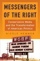 Mensajeros de la derecha: Los medios de comunicación conservadores y la transformación de la política estadounidense - Messengers of the Right: Conservative Media and the Transformation of American Politics