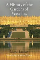 Historia de los jardines de Versalles - A History of the Gardens of Versailles