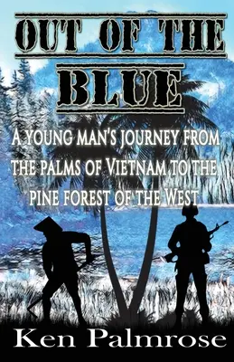 Out of the Blue: El viaje de un joven desde las palmeras de Vietnam hasta los pinares del Oeste. - Out of the Blue: A young man's journey from the palms of Vietnam to the pine forest of the West.