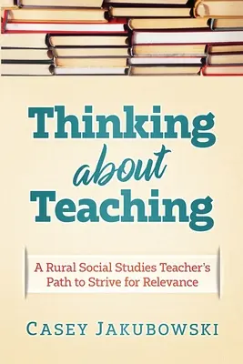 Pensar en la enseñanza: el camino de una profesora rural de estudios sociales hacia la excelencia - Thinking About Teaching: A Rural Social Studies Teacher's Path to Strive for Excellence