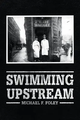 Nadando río arriba: Cuatro generaciones de pescaderos - Swimming Upstream: Four Generations of Fishmongering