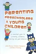 Crianza de preescolares y niños pequeños: Guía práctica para fomentar la confianza, el aprendizaje y el buen comportamiento - Parenting Preschoolers and Young Children: A Practical Guide to Promoting Confidence, Learning and Good Behaviour