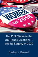 Mujeres de 2018 - La ola rosa en las elecciones legislativas estadounidenses... y su legado en 2020 - Women of 2018 - The Pink Wave in the US House Elections ... and Its Legacy in 2020