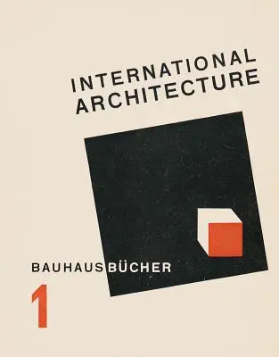 Walter Gropius: Arquitectura Internacional - Walter Gropius: International Architecture