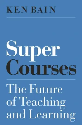 Supercursos: El futuro de la enseñanza y el aprendizaje - Super Courses: The Future of Teaching and Learning