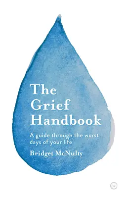 El manual del duelo: Una guía para los peores días de tu vida - The Grief Handbook: A Guide Through the Worst Days of Your Life