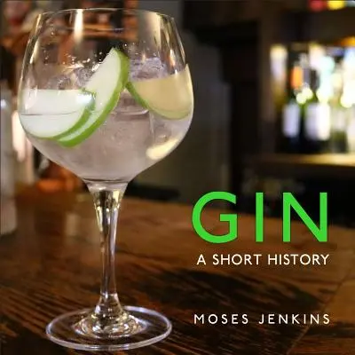 Gin: Breve historia - Gin: A Short History