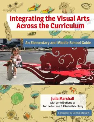 Integración de las artes visuales en el plan de estudios: An Elementary and Middle School Guide - Integrating the Visual Arts Across the Curriculum: An Elementary and Middle School Guide