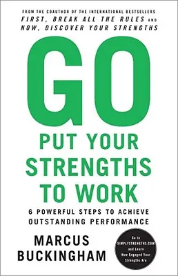 Ponga en práctica sus puntos fuertes: 6 poderosos pasos para lograr un rendimiento sobresaliente - Go Put Your Strengths to Work: 6 Powerful Steps to Achieve Outstanding Performance