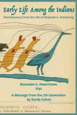 La vida entre los indios: Reminiscencias de la vida de Benj. G. Armstrong - Early Life Among the Indians: Reminiscences from the life of Benj. G. Armstrong