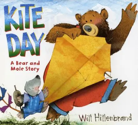 El día de la cometa: Un cuento de un oso y un topo - Kite Day: A Bear and Mole Story