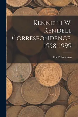Correspondencia de Kenneth W. Rendell, 1958-1999 - Kenneth W. Rendell Correspondence, 1958-1999