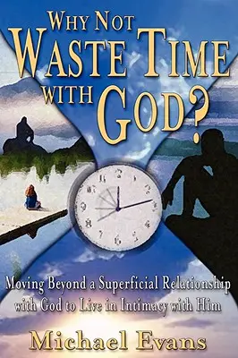 ¿Por qué no perder el tiempo con Dios? - Why Not Waste Time with God?