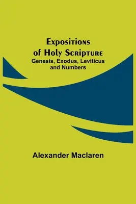 Exposiciones de la Sagrada Escritura: Génesis, Éxodo, Levítico y Números - Expositions of Holy Scripture: Genesis, Exodus, Leviticus and Numbers