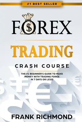 Curso de Forex: ¡La Guía #1 para Principiantes para Ganar Dinero Operando Forex en 7 Días o Menos! - Forex Trading Crash Course: The #1 Beginner's Guide to Make Money with Trading Forex in 7 Days or Less!