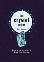 El Zodíaco de Cristal: Cómo usar los cristales para leer tu fortuna - Crystal Zodiac - How to use Crystals to Read your Fortune