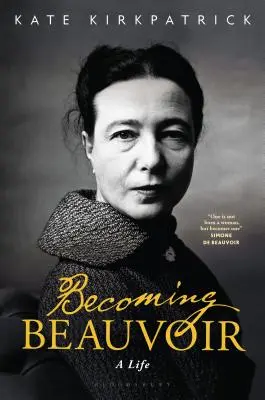 Convertirse en Beauvoir: Una vida - Becoming Beauvoir: A Life