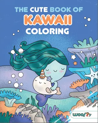 El lindo libro de colorear kawaii: - The Cute Book of Kawaii Coloring: