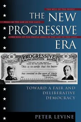 La nueva era progresista: Hacia una democracia justa y deliberativa - The New Progressive Era: Toward a Fair and Deliberative Democracy