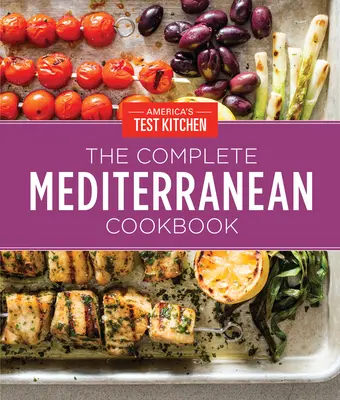 Edición de regalo del libro de cocina mediterránea: 500 recetas vibrantes y probadas en la cocina para vivir y comer bien todos los días - The Complete Mediterranean Cookbook Gift Edition: 500 Vibrant, Kitchen-Tested Recipes for Living and Eating Well Every Day