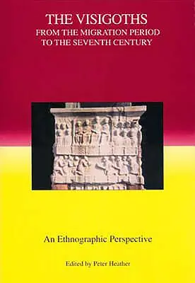 Los visigodos desde el periodo de migración hasta el siglo VII: Una perspectiva etnográfica - The Visigoths from the Migration Period to the Seventh Century: An Ethnographic Perspective