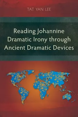 Lectura de la ironía dramática juanina a través de antiguos recursos dramáticos - Reading Johannine Dramatic Irony through Ancient Dramatic Devices