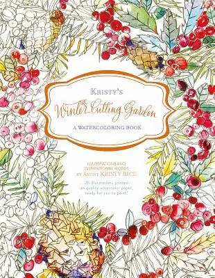 El jardín de invierno de Kristy: Libro de acuarela - Kristy's Winter Cutting Garden: A Watercoloring Book