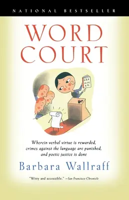 Tribunal de las palabras: Donde se premia la virtud verbal, se castigan los delitos contra la lengua y se hace justicia poética - Word Court: Wherein Verbal Virtue is Rewarded, Crimes Against the Language Are Punished, and Poetic Justice is Done