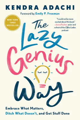 El camino del genio perezoso: Acepta lo que importa, abandona lo que no importa y haz las cosas. - The Lazy Genius Way: Embrace What Matters, Ditch What Doesn't, and Get Stuff Done