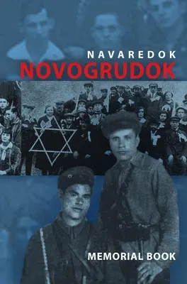 Libro conmemorativo (Yizkor) de la comunidad judía de Novogrudok, Polonia - Traducción de Pinkas Navaredok - Memorial (Yizkor) Book of the Jewish Community of Novogrudok, Poland - Translation of Pinkas Navaredok