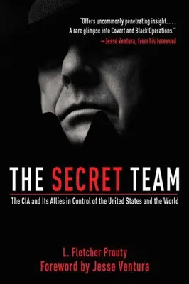 El equipo secreto: La CIA y sus aliados en el control de Estados Unidos y del mundo - The Secret Team: The CIA and Its Allies in Control of the United States and the World