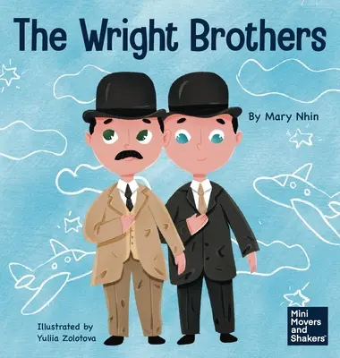 Los hermanos Wright: Un libro para niños sobre cómo lograr lo imposible - The Wright Brothers: A Kid's Book About Achieving the Impossible