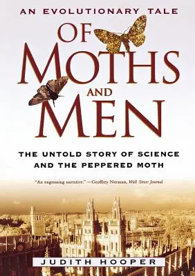 De polillas y hombres: An Evolutionary Tale: The Untold Story of Science and the Peppered Moth (De polillas y hombres: un cuento evolutivo: la historia no contada de la ciencia y la polilla del pimiento) - Of Moths and Men: An Evolutionary Tale: The Untold Story of Science and the Peppered Moth