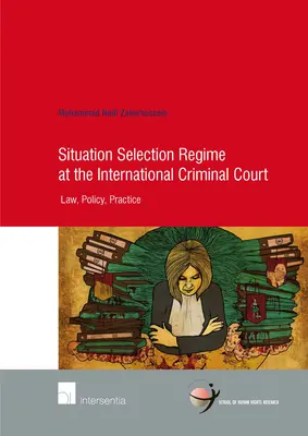 Régimen de Selección de Situaciones en la Corte Penal Internacional, 82: Law, Policy, Practice - Situation Selection Regime at the International Criminal Court, 82: Law, Policy, Practice