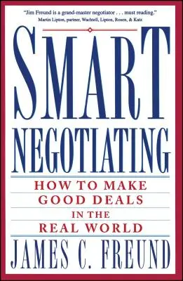 Negociación inteligente: Cómo hacer buenos tratos en el mundo real - Smart Negotiating: How to Make Good Deals in the Real World
