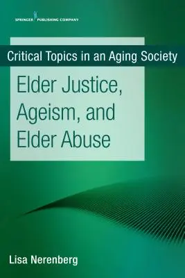 Justicia de ancianos, discriminación por razón de edad y maltrato de ancianos - Elder Justice, Ageism, and Elder Abuse