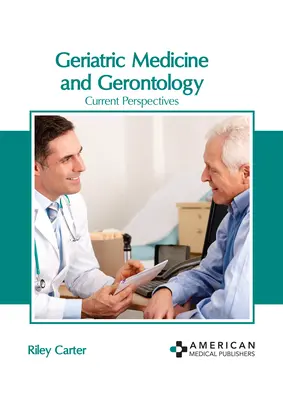 Medicina Geriátrica y Gerontología: Perspectivas actuales - Geriatric Medicine and Gerontology: Current Perspectives