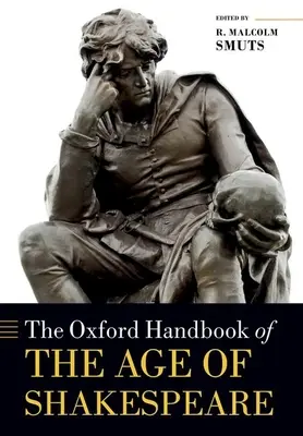 The Oxford Handbook of the Age of Shakespeare (El manual Oxford de la época de Shakespeare) - The Oxford Handbook of the Age of Shakespeare