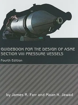 Guía para el diseño de recipientes a presión ASME Sección VIII - Guidebook for the Design of ASME Section VIII Pressure Vessels