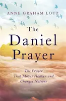 Daniel Prayer - The Prayer That Moves Heaven and Changes Nations por Anne Graham Lotz, hija de Billy Graham - Daniel Prayer - The Prayer That Moves Heaven and Changes Nations by Anne Graham Lotz, daughter of Billy Graham