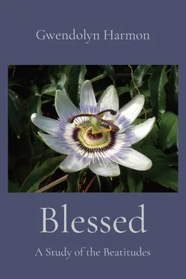 Benditos: Un estudio de las bienaventuranzas - Blessed: A Study of the Beatitudes