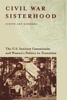 La hermandad de la Guerra Civil: La Comisión Sanitaria de Estados Unidos y la política femenina en la transición - Civil War Sisterhood: The U.S. Sanitary Commission and Women's Politics in Transition