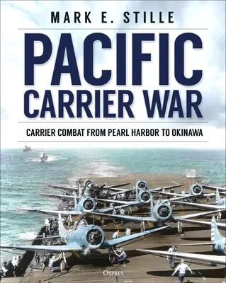 Guerra de Portaaviones en el Pacífico: Combate de Portaaviones de Pearl Harbor a Okinawa - Pacific Carrier War: Carrier Combat from Pearl Harbor to Okinawa