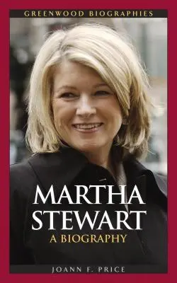 Martha Stewart Biografía - Martha Stewart: A Biography
