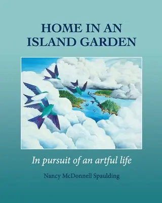 Hogar en un jardín isleño: en pos de una vida artística - Home in an Island Garden: in pursuit of an artful life