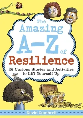 La asombrosa A-Z de la resiliencia: 26 curiosas historias y actividades para levantarse a uno mismo - The Amazing A-Z of Resilience: 26 Curious Stories and Activities to Lift Yourself Up