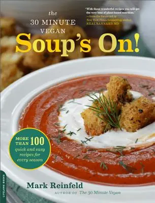 El Vegano de 30 Minutos: ¡Soup's On! Más de 100 recetas rápidas y fáciles para cada estación - The 30-Minute Vegan: Soup's On!: More Than 100 Quick and Easy Recipes for Every Season